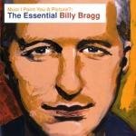 Must I Paint You A Picture? The Essential Billy Bragg Must I Paint You A Picture? The Essential Billy Bragg