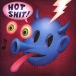 Hot Shit Hot Shit