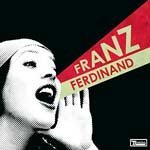 You Could Have it So Much Better... With Franz Ferdinand You Could Have it So Much Better... With Franz Ferdinand
