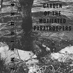 Garden of the Mutilated Paratroopers Garden of the Mutilated Paratroopers