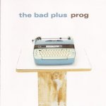 The_Bad_Plus-Prog-Frontal-300.jpg
