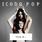 This Is... Icona Pop